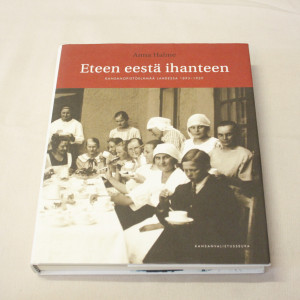 Anna Halme Eteen eestä ihanteen - kansanopistoelämää Lahdessa 1893 - 1939